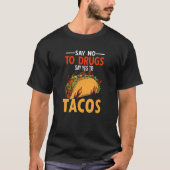 Say No To Drugs Say Yes To Tacos T-Shirt (Vorderseite)