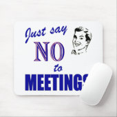 Say No To Meetings Funny Office Humor Mousepad (Mit Mouse)