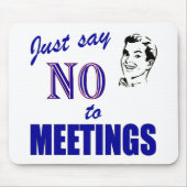 Say No To Meetings Funny Office Humor Mousepad (Vorne)