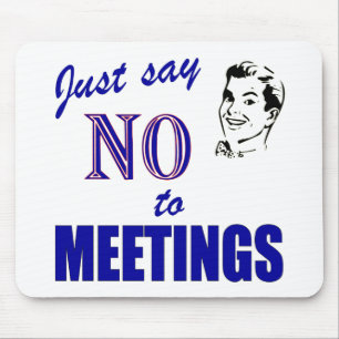 Say No To Meetings Funny Office Humor Mousepad