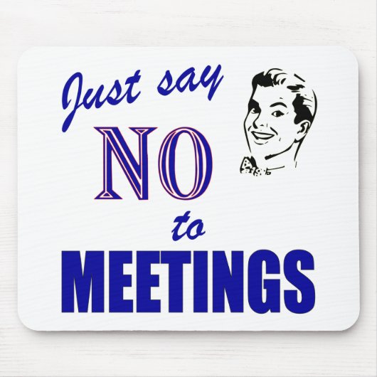 Say No To Meetings Funny Office Humor Mousepad (Vorne)