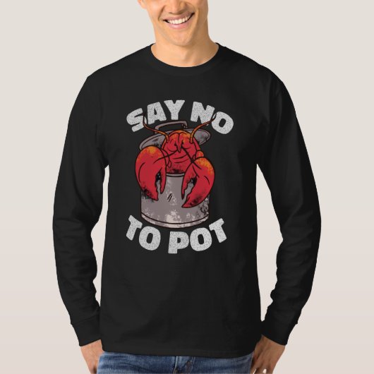 Say No To Pot Crawfish Lobster Boil Mardi Gras Fie T-Shirt (Vorderseite)