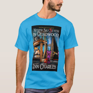 Say Sever nie in Deadwood T - Shirt von Ann Charle