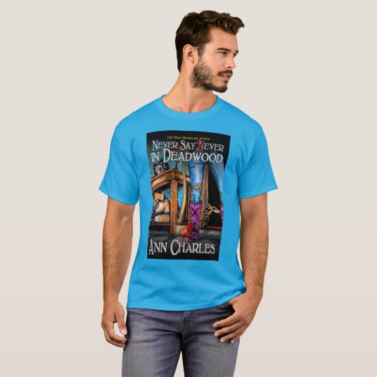 Say Sever nie in Deadwood T - Shirt von Ann Charle (Vorne ganz)