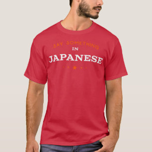 Say Something in Japanese Funny Tourist Humor Trav T-Shirt