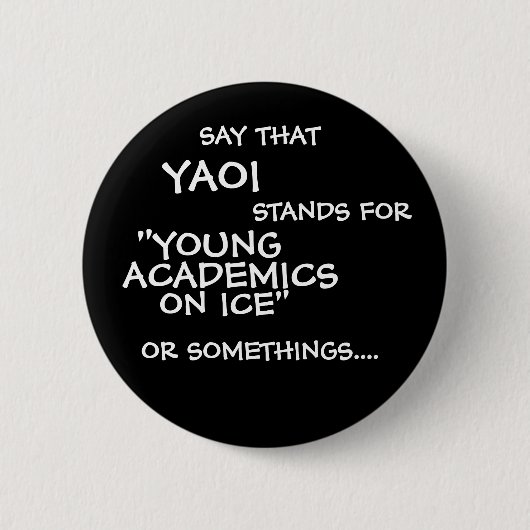 SAY THAT, YAOI, STANDS FOR, ON ICE", "YOUNG, AC... BUTTON (Vorderseite)