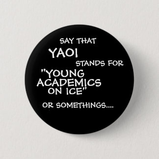 SAY THAT, YAOI, STANDS FOR, ON ICE", "YOUNG, AC... BUTTON