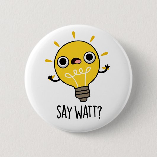 Say Watt Funny Light Bulb Pub Button (Vorderseite)