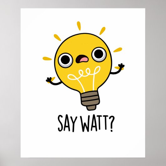 Say Watt Funny Light Bulb Pub Poster (Vorne)