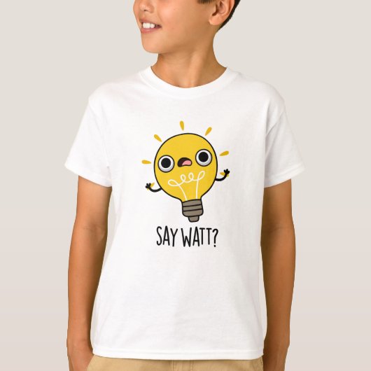 Say Watt Funny Light Bulb Pub T-Shirt (Vorderseite)