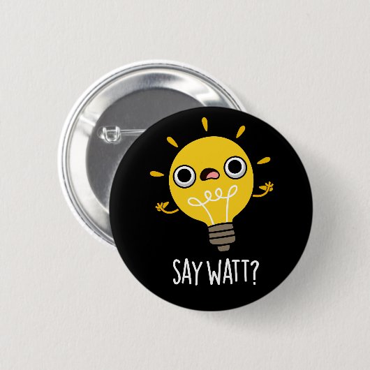 Say Watt Funny Light Bulb Pun Dark BG Button (Vorne & Hinten)