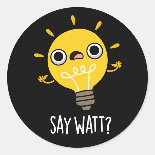 Say Watt Funny Light Bulb Pun Dark BG Runder Aufkleber (Vorderseite)
