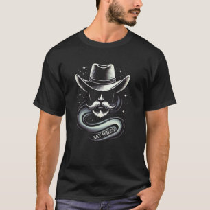 Say When - Gespenstischer Western Cowboy mit Schnu T-Shirt