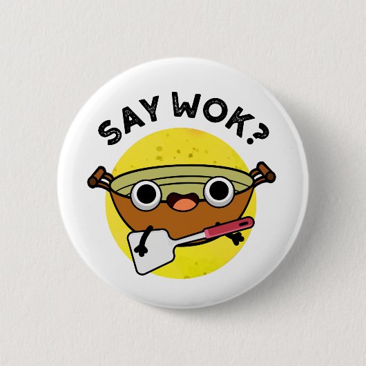 Say Wok Funny Chinese Wok Pun Button (Vorderseite)