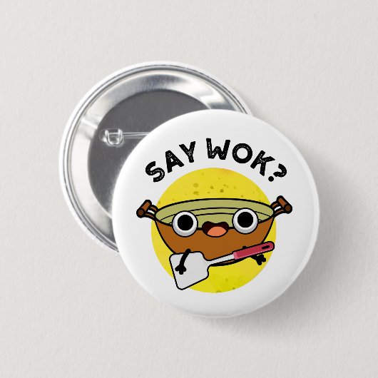 Say Wok Funny Chinese Wok Pun Button (Vorne & Hinten)