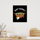 Say Wok Funny Chinese Wok Pun Dark BG Poster (Küche)