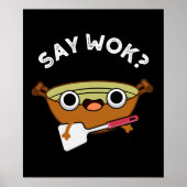 Say Wok Funny Chinese Wok Pun Dark BG Poster (Vorne)