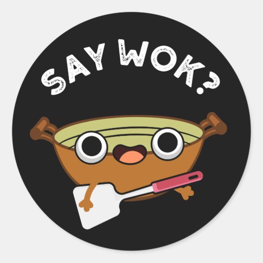 Say Wok Funny Chinese Wok Pun Dark BG Runder Aufkleber (Vorderseite)
