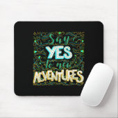 Say Yes To New Adventures Insrational Motivational Mousepad (Mit Mouse)