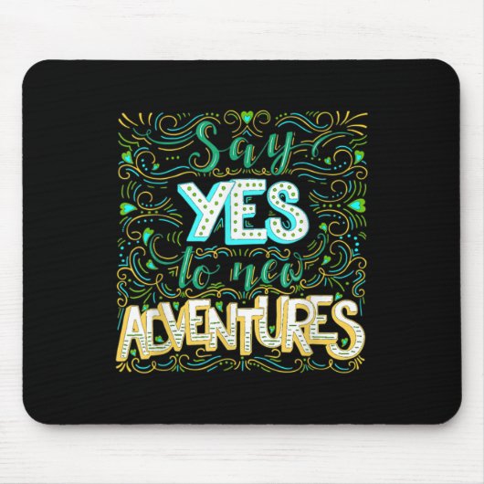 Say Yes To New Adventures Insrational Motivational Mousepad (Vorne)