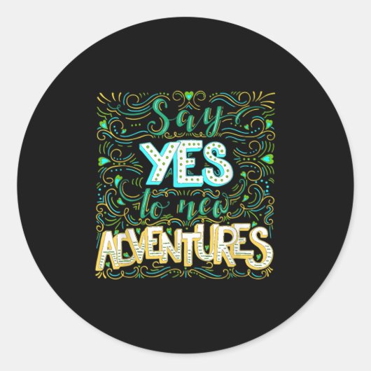 Say Yes To New Adventures Insrational Motivational Runder Aufkleber (Vorderseite)