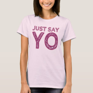 Say YO Shirt - wählen Sie Stil & Farbe