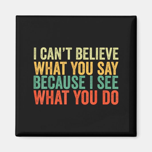 Say You I Believe Can't You I What What Because Do Magnet (Vorne)