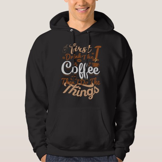 Saying First I Drink The Coffee Then I Do The Thin Hoodie (Vorderseite)