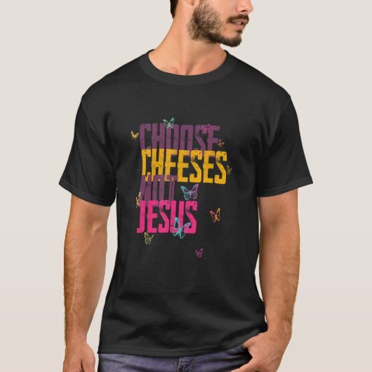 Saying for Atheists CHOOSE CHEESES NOT JESUS 59 T-Shirt (Vorderseite)