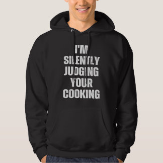 Saying I'm Silently Judging Your Cooking Women Men Hoodie
