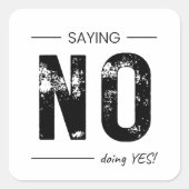 Saying NO, Doing YES! Sarcastic Humor Design Quadratischer Aufkleber (Vorderseite)