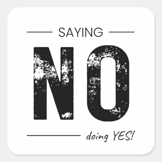 Saying NO, Doing YES! Sarcastic Humor Design Quadratischer Aufkleber (Vorderseite)