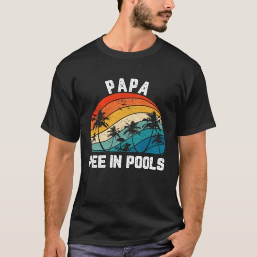 Sayings Jokes Sarcastic Retro Papa Pee In Pools T-Shirt (Vorderseite)