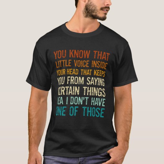 Sayings You Know That Little Voice Inside Your Hea T-Shirt (Vorderseite)