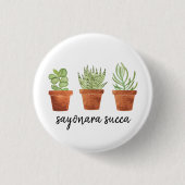 Sayonara Succa Succulent Button (Vorderseite)