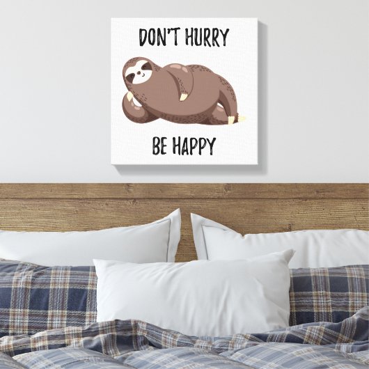 Says | Beeil dich nicht, glücklich zu sein. Leinwanddruck (Insitu (Schlafzimmer))