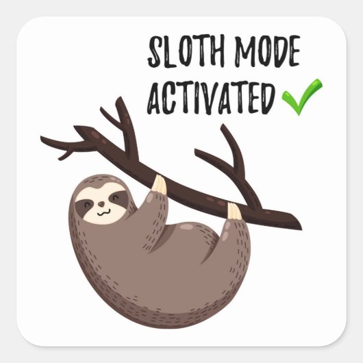Says | Sloth Mode aktiviert Quadratischer Aufkleber (Vorderseite)
