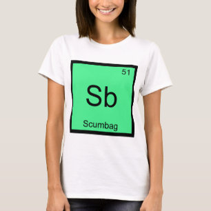 Sb - Scumbag Chemie Element Symbol Funny T-Shirt