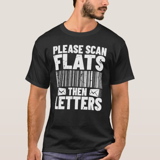 Scan flats then lettersu2013 Postal worker mailman T-Shirt (Vorderseite)