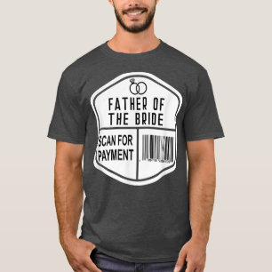 Scannen Sie zur Zahlung Vater der Braut Hochzeit T T-Shirt