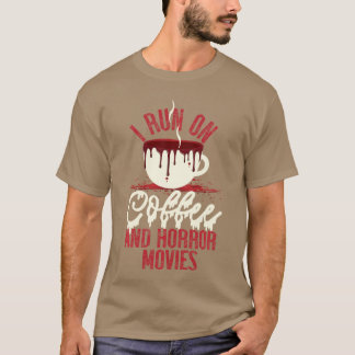 Scary I Run On Coffee And Horror Movies friends T-Shirt
