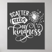 Scatter Seeds of Kindness Gray & White Poster (Vorne)