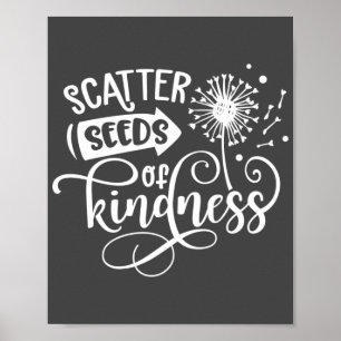 Scatter Seeds of Kindness Gray & White Poster
