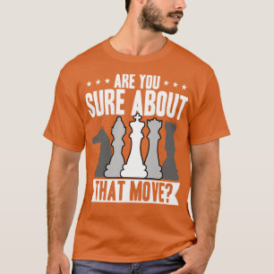Schach bist du dir sicher über diesen Schritt T-Shirt