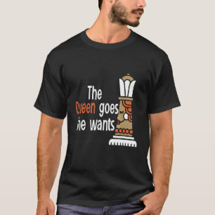 Schach Die Königin geht, wo immer sie Will T-Shirt