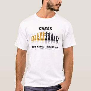 Schach ein Spiel, wo Denker regieren (Schachspiel- T-Shirt