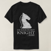 Schach I39m Ihr Worst Knightmare Pun T-Shirt (Design vorne)