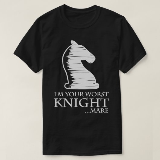Schach I39m Ihr Worst Knightmare Pun T-Shirt (Design vorne)