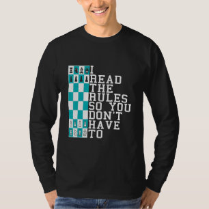 Schach Ich las die Regeln, damit ihr es nicht tun T-Shirt