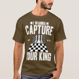 Schach ich will deinen König erfassen T-Shirt